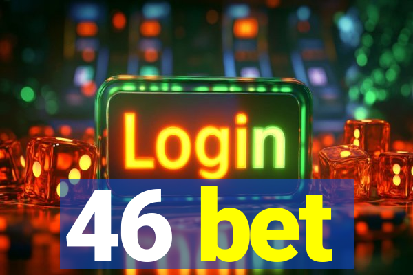 46 bet